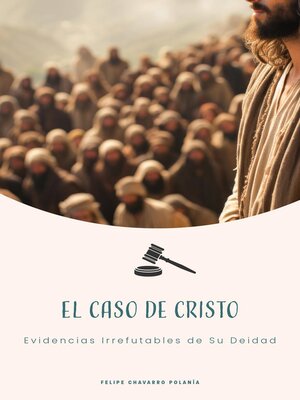 cover image of El Caso de Cristo Evidencias Irrefutables de Su Deidad